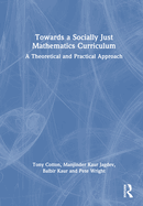 Towards a Socially Just Mathematics Curriculum: A Theoretical and Practical Approach
