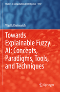 Towards Explainable Fuzzy AI: Concepts, Paradigms, Tools, and Techniques