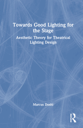 Towards Good Lighting for the Stage: Aesthetic Theory for Theatrical Lighting Design