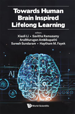 Towards Human Brain Inspired Lifelong Learning - Li Xiaoli