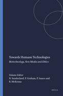 Towards Humane Technologies: Biotechnology, New Media and Ethics