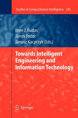 Towards Intelligent Engineering and Information Technology - Rudas, Imre J (Editor), and Fodor, J�nos (Editor)