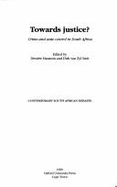 Towards Justice?: Crime and State Control in South Africa