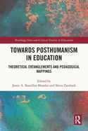 Towards Posthumanism in Education: Theoretical Entanglements and Pedagogical Mappings