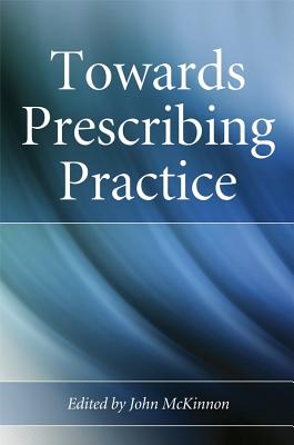 Towards Prescribing Practice - McKinnon, John (Editor)