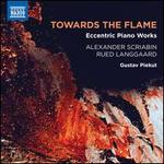Towards the Flame: Eccentric Piano Works