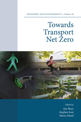 Towards Transport Net Zero - Shaw, Jon (Editor), and Ison, Stephen (Editor), and Attard, Maria (Editor)
