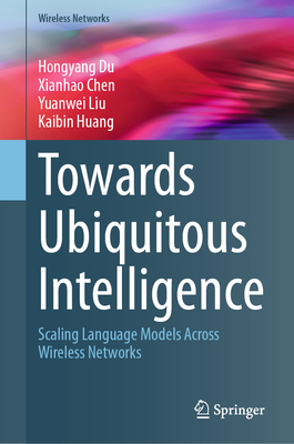 Towards Ubiquitous Intelligence: Scaling Language Models Across Wireless Networks - Du, Hongyang, and Chen, Xianhao, and Liu, Yuanwei