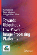 Towards Ubiquitous Low-Power Image Processing Platforms