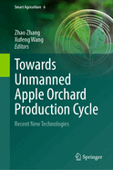 Towards Unmanned Apple Orchard Production Cycle: Recent New Technologies