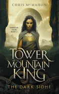 Tower of the Mountain King: The Dark Sidhe