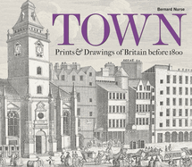 Town: Prints and Drawings of Britain Before 1800