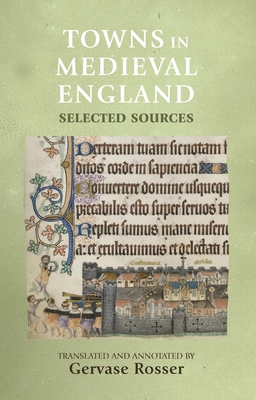 Towns in Medieval England: Selected Sources - Rosser, Gervase (Translated by)