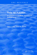 Toxic Air Pollution: A Comprehensive Study Non-Criteria Air Pollutants