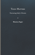 Toxic Matters: Narrating Italy's Dioxin