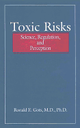 Toxic Risks: Science, Regulation, and Perception