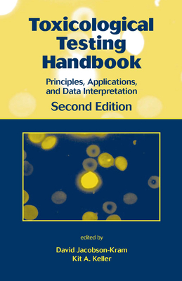 Toxicological Testing Handbook: Principles, Applications and Data Interpretation - Jacobson-Kram, David (Editor), and Keller, Kit A (Editor)