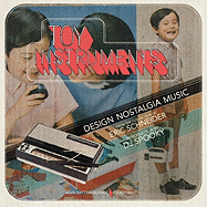 Toy Instruments: Design, Nostalgia, Music