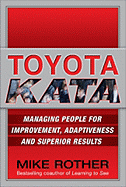Toyota Kata: Managing People for Improvement, Adaptiveness and Superior Results