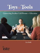 Toys to Tools: Connecting Student Cell Phones to Education