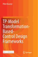 Tp-Model Transformation-Based-Control Design Frameworks