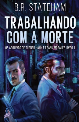 Trabalhando com a Morte - Stateham, B R, and Barbosa, Pedro (Translated by)
