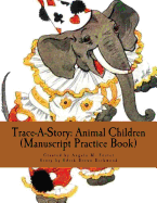 Trace-A-Story: Animal Children (Manuscript Practice Book)