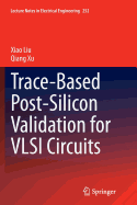 Trace-Based Post-Silicon Validation for VLSI Circuits