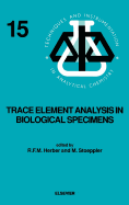 Trace Element Analysis in Biological Specimens: Volume 15