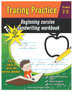 Tracing Practice: Cursive Handwriting Workbook for Kids Beginners: A B C Coloring Book, Cursive Writing Books for Kids, Preschool Practice Writing, Grades 2-5 and Beginning Cursive