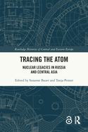 Tracing the Atom: Nuclear Legacies in Russia and Central Asia