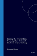 Tracing the Trail of Time: Proceedings from the Second Diachronic Corpora Workshop