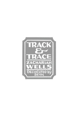Track & Trace - Wells, Zachariah, and Seth (Designer)