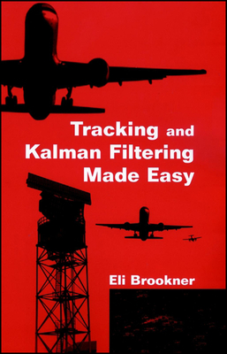 Tracking and Kalman Filtering Made Easy - Brookner, Eli