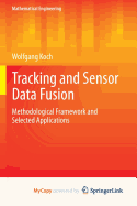 Tracking and Sensor Data Fusion: Methodological Framework and Selected Applications