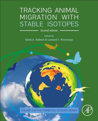 Tracking Animal Migration with Stable Isotopes - Hobson, Keith A., PhD (Editor), and Wassenaar, Leonard I. (Editor)