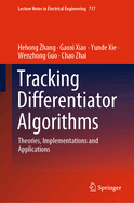 Tracking Differentiator Algorithms: Theories, Implementations and Applications