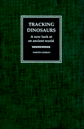 Tracking Dinosaurs: A New Look at an Ancient World