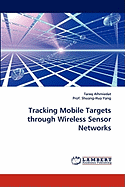 Tracking Mobile Targets through Wireless Sensor Networks