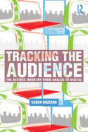 Tracking the Audience: The Ratings Industry from Analog to Digital