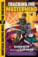 Tracking the MasterMind: Unofficial Graphic Novel #2 for Fortniters