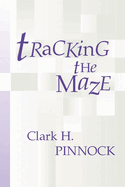 Tracking the Maze: Finding Our Way Through Modern Theology from an Evangelical Perspective