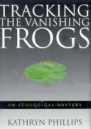 Tracking the Vanishing Frogs: An Ecological Mystery
