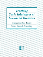 Tracking toxic substances at industrial facilities engineering mass balance versus materials accounting