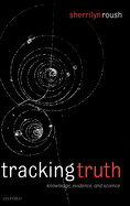 Tracking Truth: Knowledge, Evidence, and Science