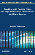 Tracking with Particle Filter for High-Dimensional Observation and State Spaces