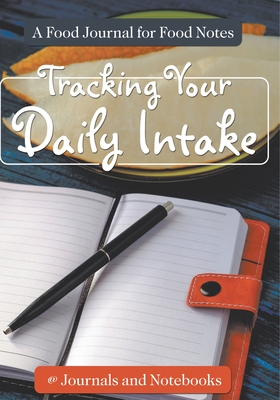 Tracking Your Daily Intake - A Food Journal for Food Notes - @ Journals and Notebooks