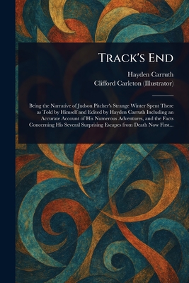 Track's End - Carruth, Hayden, and Carleton, Clifford
