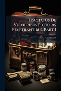 Tractatus de Vulneribus Pectoris Penetrantibus, Part 1