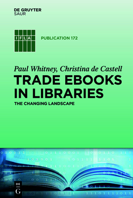 Trade eBooks in Libraries: The Changing Landscape - Whitney, Paul, and Castell, Christina